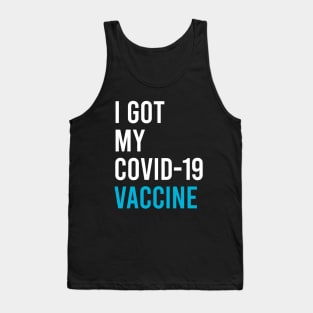 I got my covid-19 vaccine Tank Top